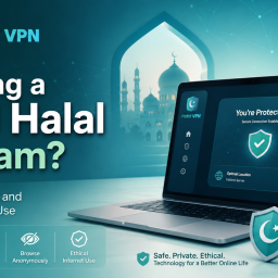 Is Using a VPN Halal in Islam? Privacy, Security and Ethical Internet Use