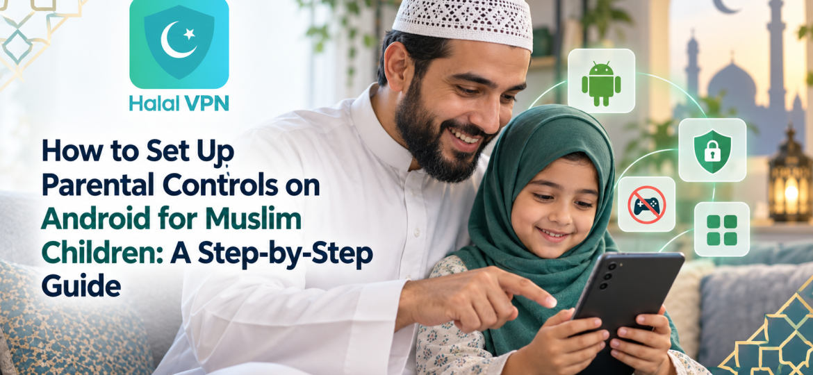 Setting Up Android Parental Controls for Muslim Children